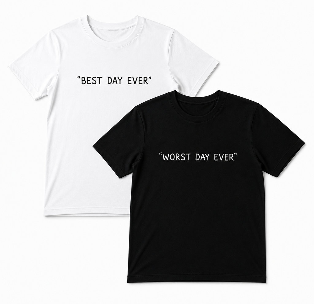 Day-Ever Black & White reversible tee - Best Day Ever / Worst Day Ever