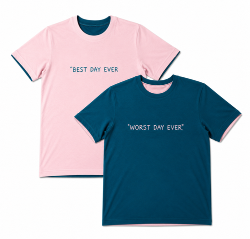 Day-Ever Pink & Teal reversible tee - Best Day Ever / Worst Day Ever