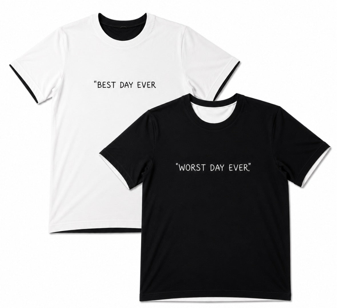 Day-Ever Black & White reversible tee - Best Day Ever / Worst Day Ever